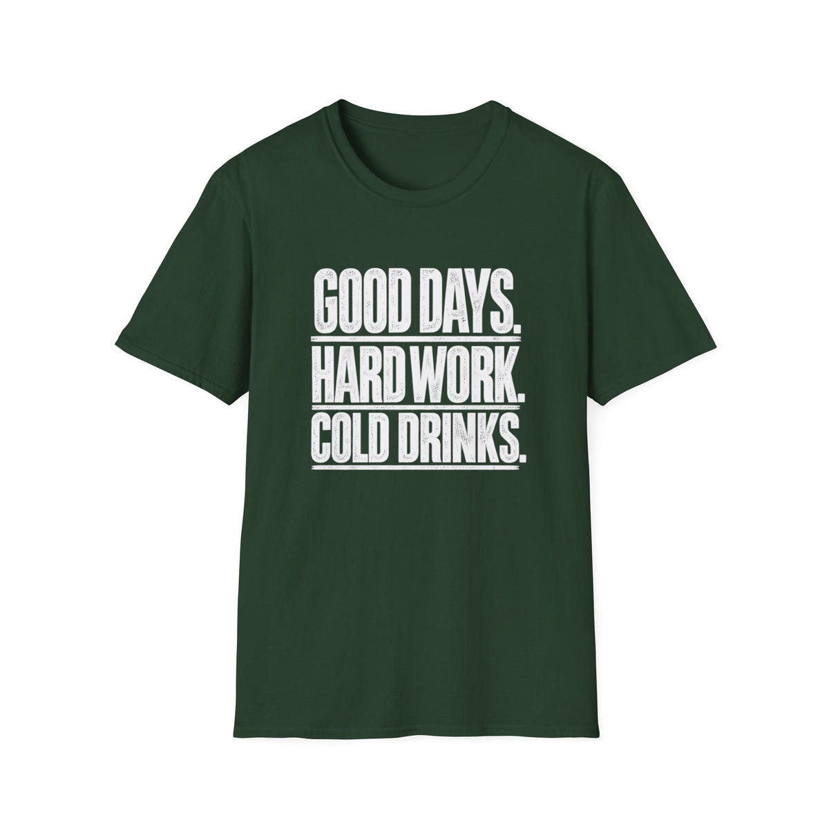 Good Days, Hard Work, Cold Drinks T-Shirt