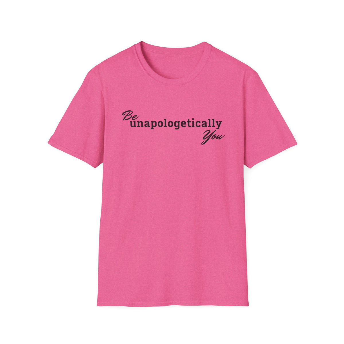 Be Unapologetically You T-Shirt
