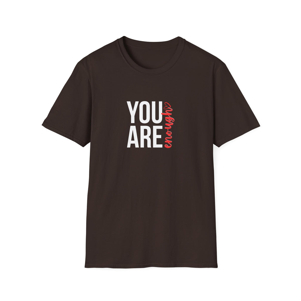 You Are Enough T-Shirt